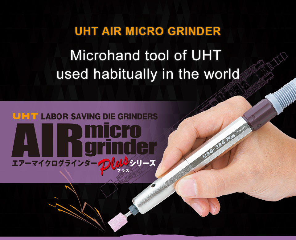 UHT Air micro grinder LABOR SAVING DIE GRINDERS
